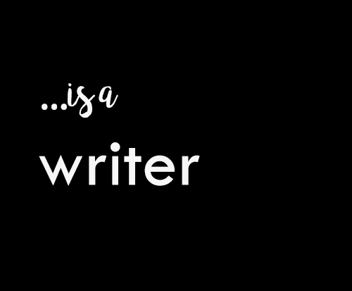 ...is a writer.